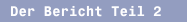 Der Bericht Teil 2